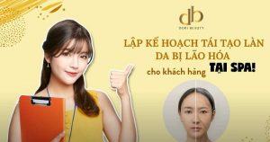 Lập kế hoạch tái tạo làn da bị lão hóa cho khách hàng tại spa