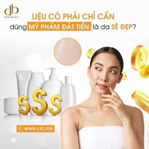 Đừng Nghĩ Cứ Dùng Mỹ Phẩm Đắt Tiền Là Da Sẽ Đẹp