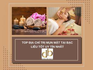 Top địa chỉ trị mụn mặt tại Bạc Liêu tốt uy tín nhất