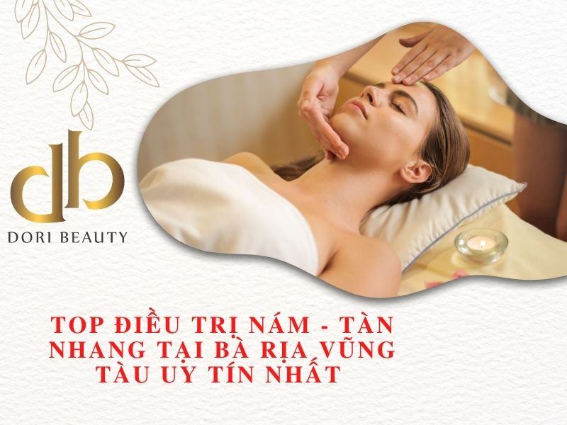 Top Điều Trị Nám - Tàn Nhang Tại Bà Rịa Vũng Tàu Uy Tín Nhất