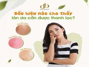 Dấu Hiệu Cho Thấy Làn Da Cần Thanh Lọc