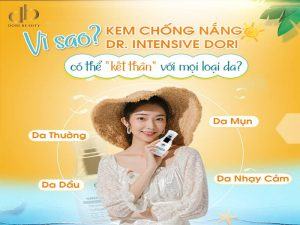 Vì Sao Kem Chống Nắng Dr.Intensive Dori Có Thể “Kết Thân” Với Mọi Loại Da?