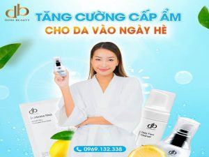 Tăng Cường Cấp Ẩm "Đánh Thức" Làn Da Tươi Sáng Ngày Hè