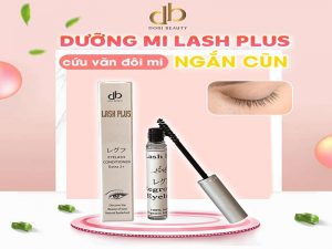 Dưỡng Mi Lash Plus: “Cứu Tinh” Của Đôi Mi Ngắn Ngủn
