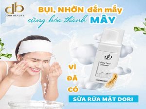 Sửa Rữa Mặt DORI: Giúp Bạn Đánh Bay Bụi Bẩn, Bã Nhờn