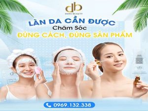 Chăm Da Đúng Cách – Hiểu Đúng Sản Phẩm Nhà DORI